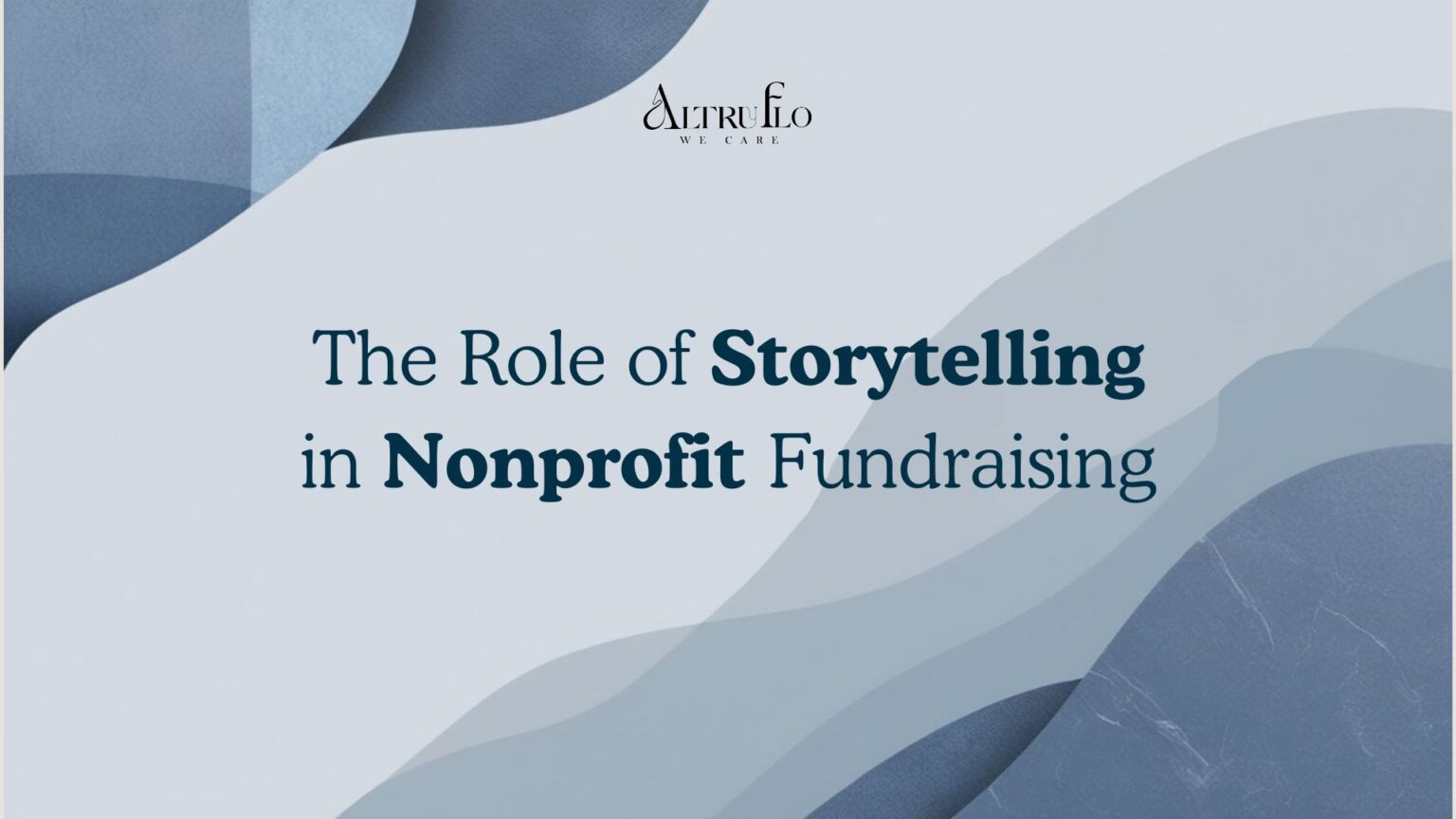 The Role of Storytelling in Nonprofit Fundraising – Altru Flo